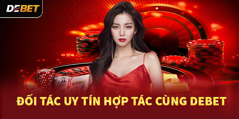 Đối tác uy tín hợp tác cùng DEBET