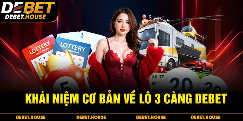 Khái niệm cơ bản về lô 3 càng DEBET