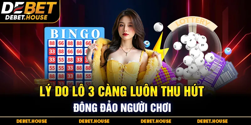 Lý do lô 3 càng luôn thu hút đông đảo người chơi