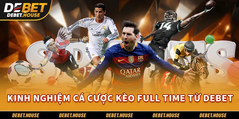 Kinh nghiệm cá cược kèo full time từ DEBET