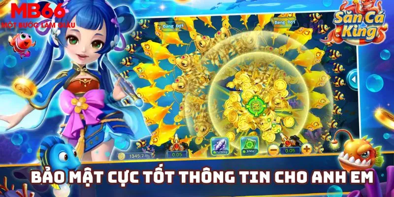 Bảo mật cực tốt thông tin cho anh em